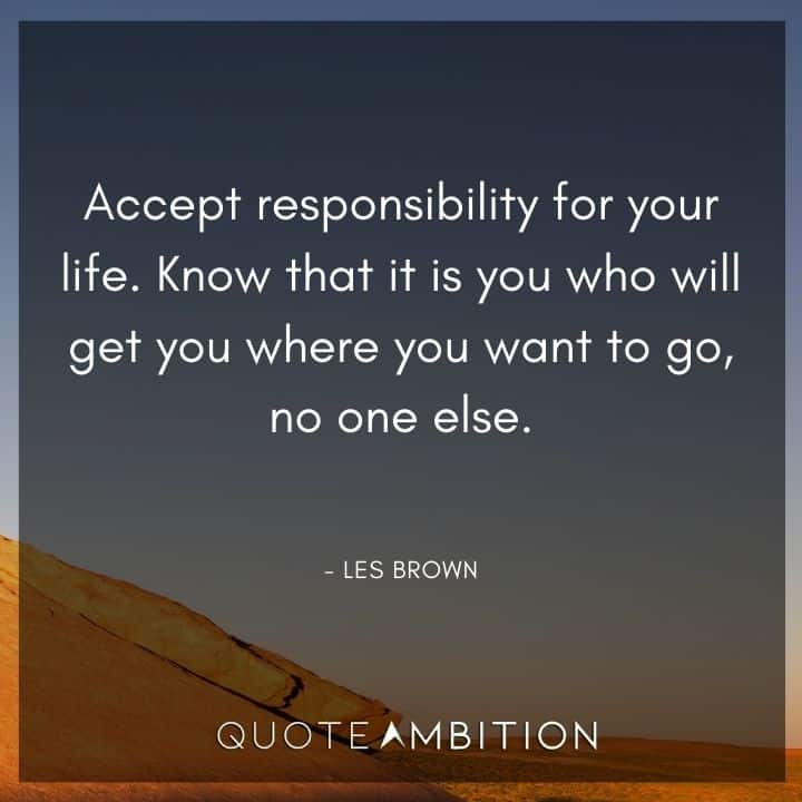 Accountability Quotes - Accept responsibility for your life. 