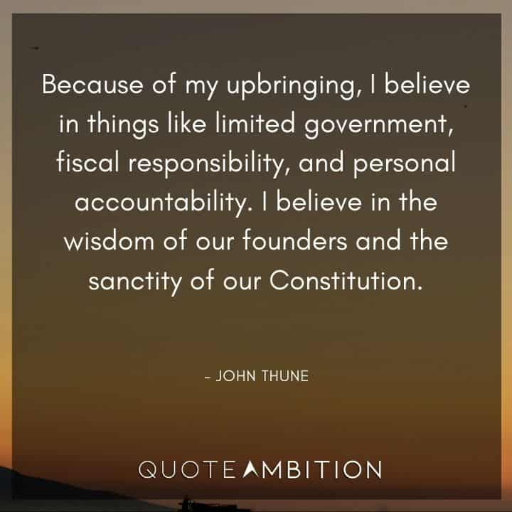 Accountability Quotes - I believe in the wisdom of our founders and the sanctity of our Constitution.