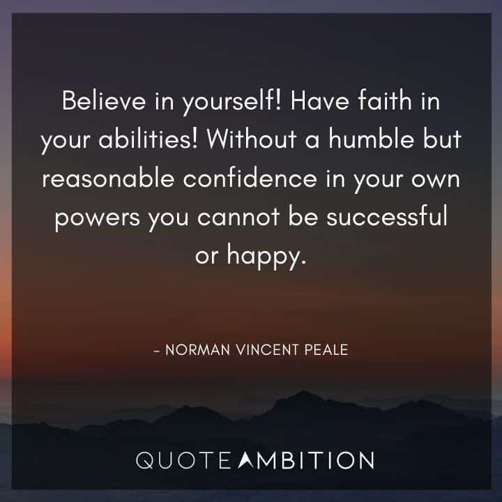 Believe in Yourself Quotes - Believe in yourself! Have faith in your abilities!