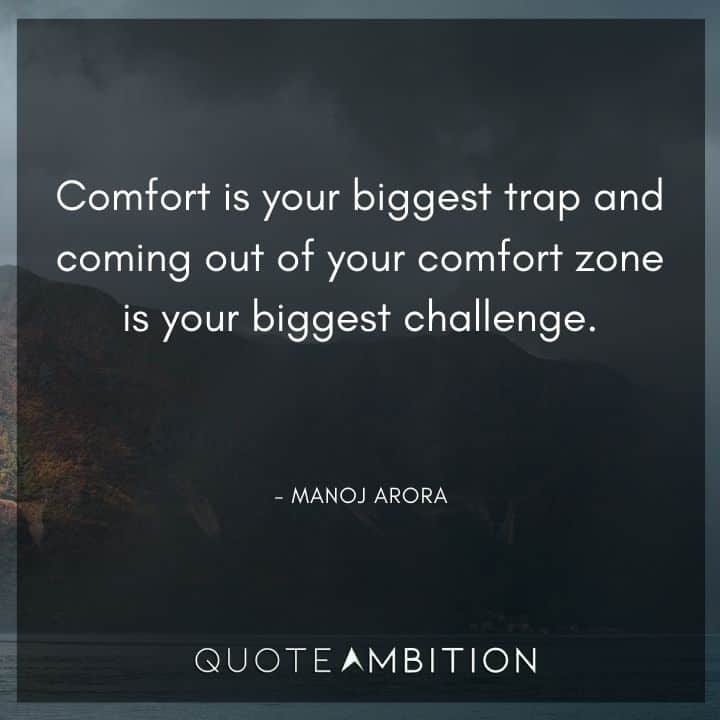 Comfort Zone Quotes - Comfort is your biggest trap and coming out of your comfort zone is your biggest challenge.