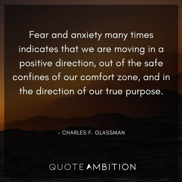 Comfort Zone Quotes - Fear and anxiety many times indicates that we are moving in a positive direction, out of the safe confines of our comfort zone.