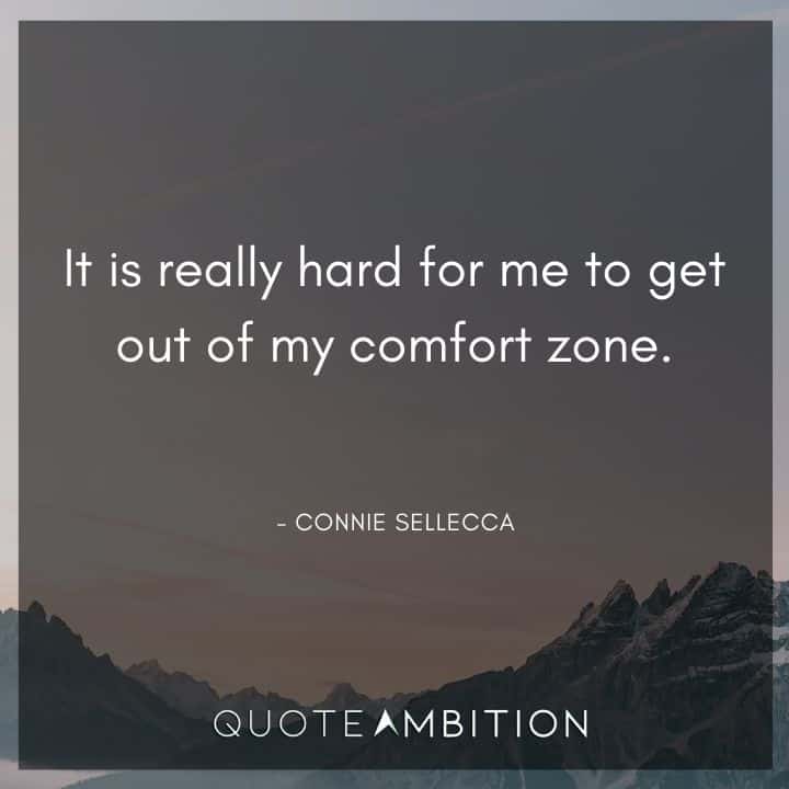 Comfort Zone Quotes - It is really hard for me to get out of my comfort zone.