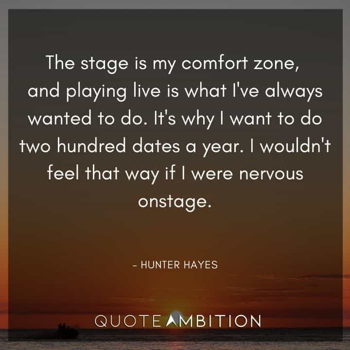 Comfort Zone Quotes - The stage is my comfort zone, and playing live is what I've always wanted to do.