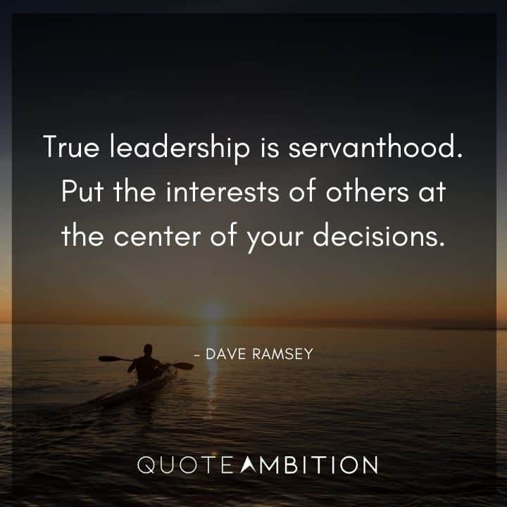 Dave Ramsey Quotes - True leadership is servanthood.