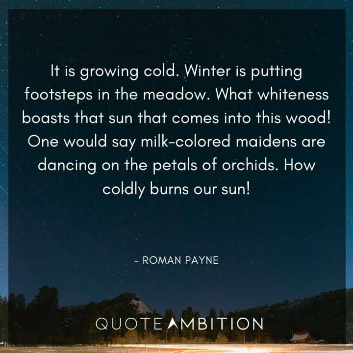 December Quotes - It is growing cold. Winter is putting footsteps in the meadow.