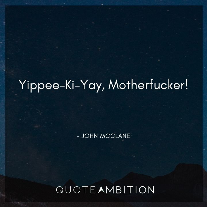 Die Hard Quotes - Yippee-Ki-Yay, Motherfucker!