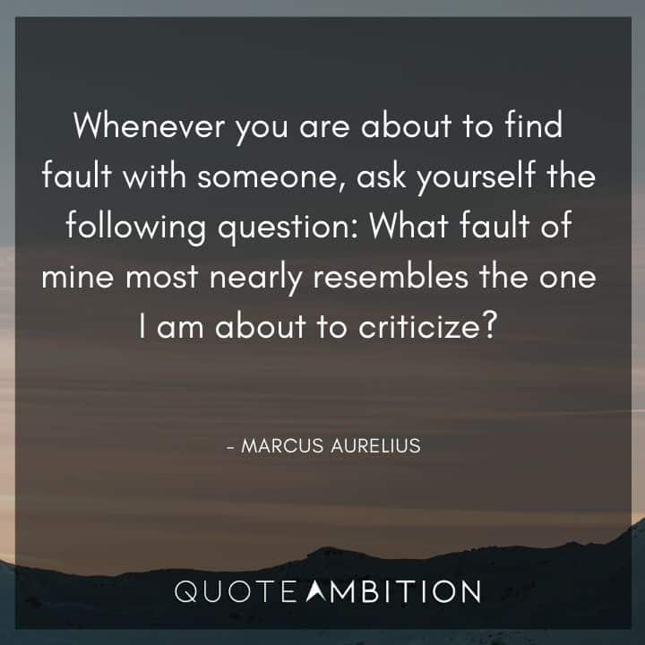 Empathy Quotes - What fault of mine most nearly resembles the one I am about to criticize?