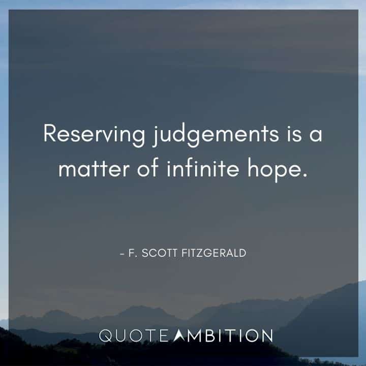 F. Scott Fitzgerald Quotes - Reserving judgements is a matter of infinite hope.