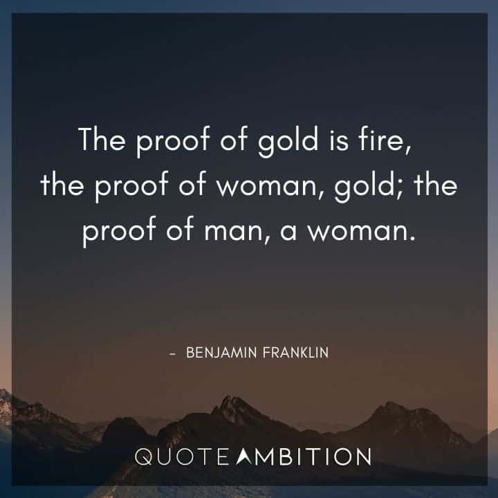 Fire Quotes - The proof of gold is fire, the proof of woman, gold; the proof of man, a woman.