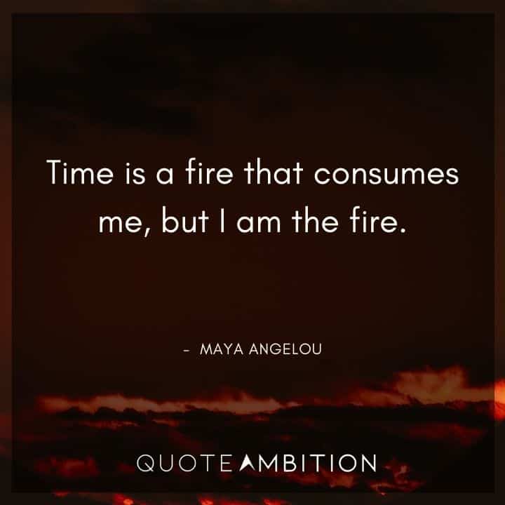 Fire Quotes - Time is a fire that consumes me, but I am the fire.