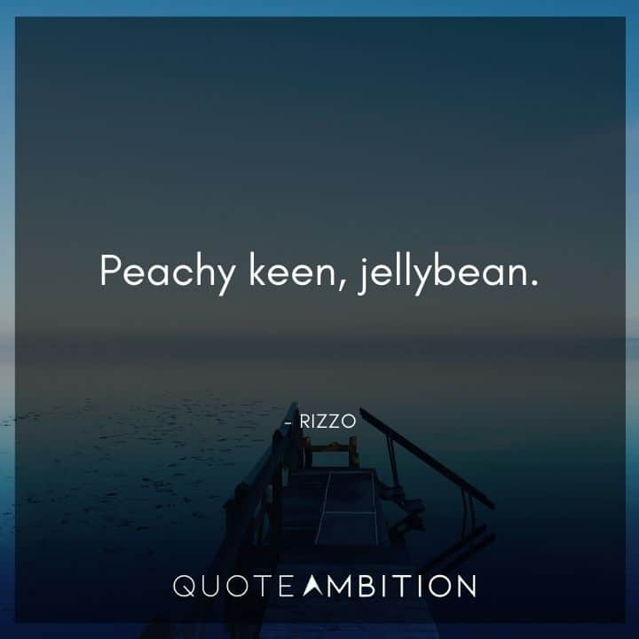 Grease Quotes - Peachy keen, jellybean.