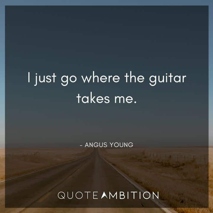 Guitar Quotes - I just go where the guitar takes me.