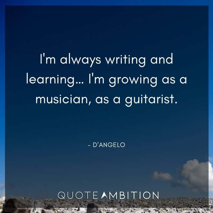 Guitar Quotes - I'm growing as a musician, as a guitarist.