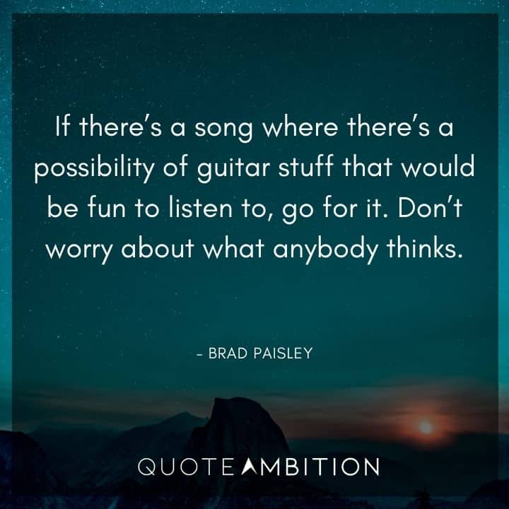 Guitar Quotes - If there's a song where there's a possibility of guitar stuff that would be fun to listen to, go for it.
