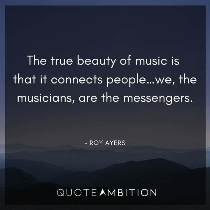 Guitar Quotes - The true beauty of music is that it connects people. 