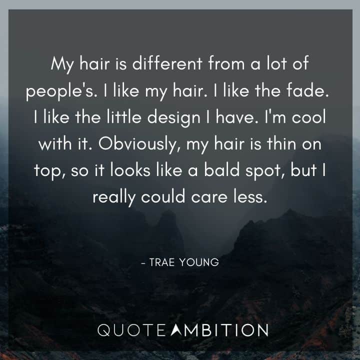 Hair Quotes - Obviously, my hair is thin on top, so it looks like a bald spot, but I really could care less.