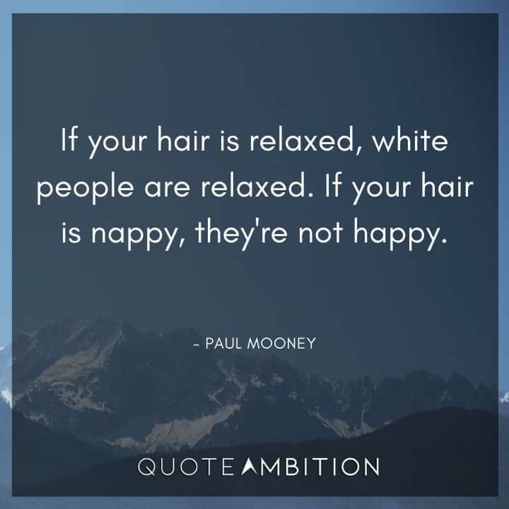 Hair Quotes - If your hair is nappy, they're not happy.