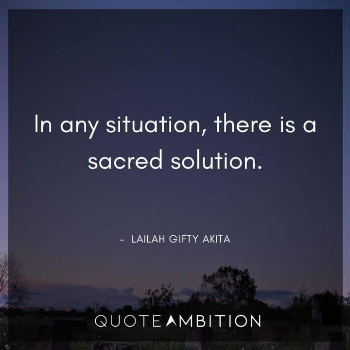 Inspirational Quotes About Life and Struggles - In any situation, there is a sacred solution.