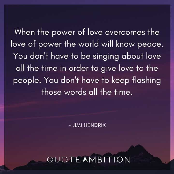 Jimi Hendrix Quotes - When the power of love overcomes the love of power the world will know peace.