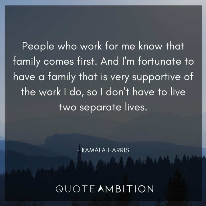 Kamala Harris Quotes - People who work for me know that family comes first.