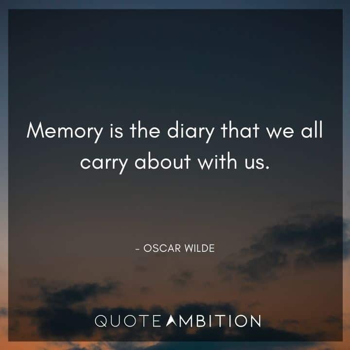 Memories Quotes - Memory is the diary that we all carry about with us.