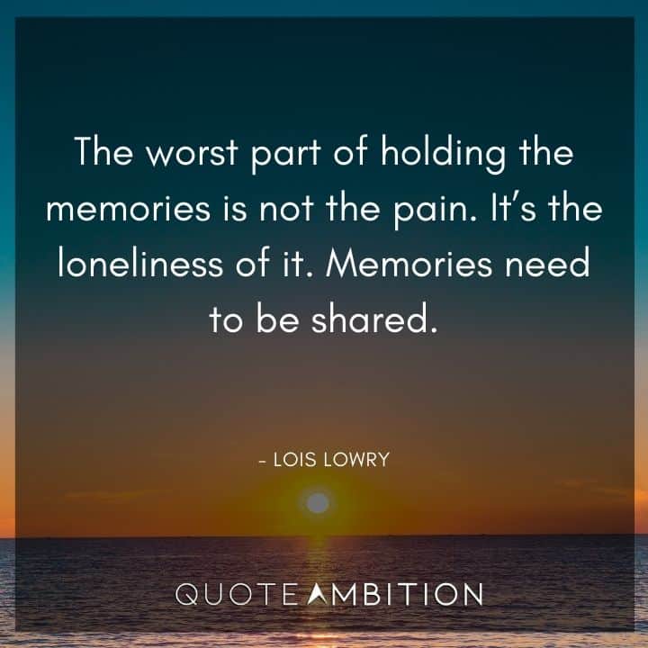 Memories Quotes - The worst part of holding the memories is not the pain. It's the loneliness of it. Memories need to be shared.