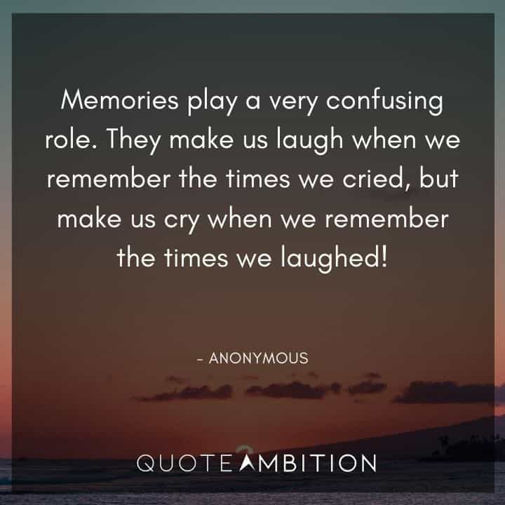 Memories Quotes - Memories play a very confusing role.