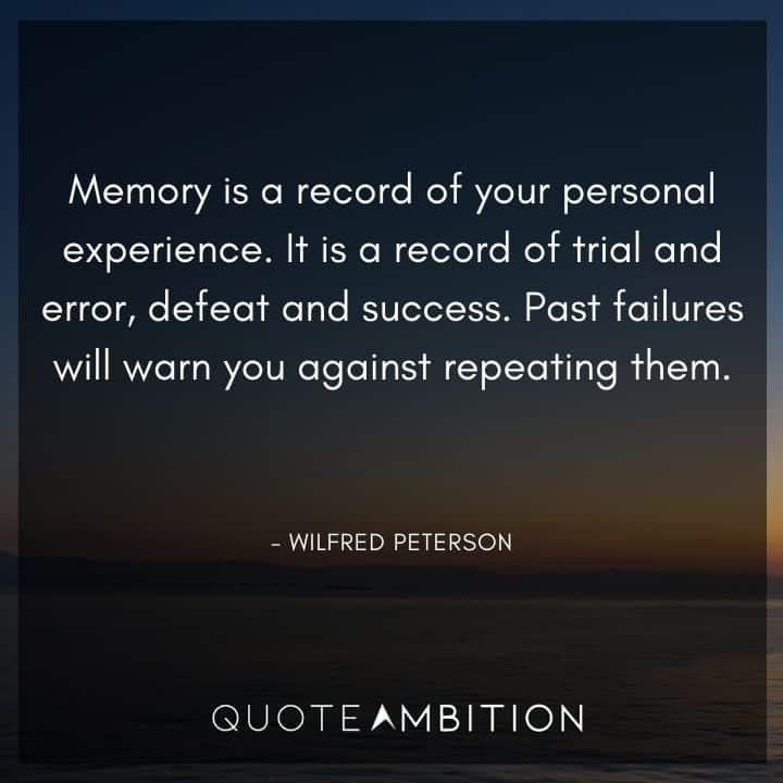 Memories Quotes - Memory is a record of your personal experience.