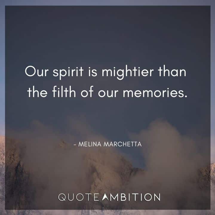 Memories Quotes - Our spirit is mightier than the filth of our memories.