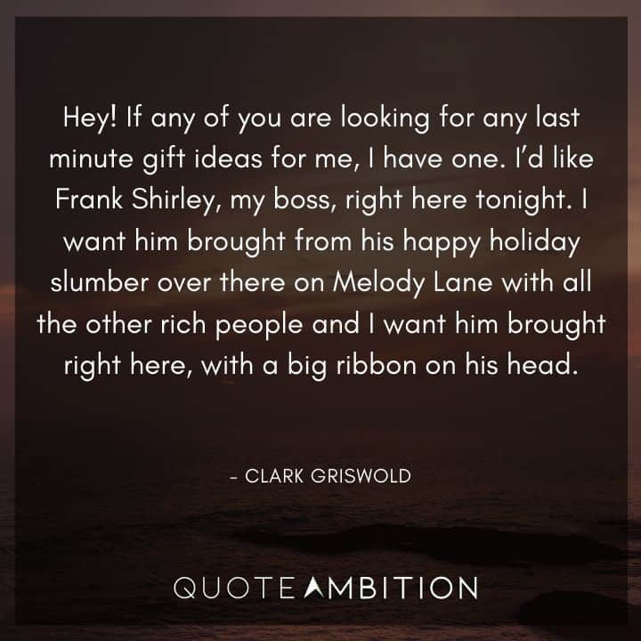 National Lampoon's Christmas Vacation Quotes - Hey! If any of you are looking for any last minute gift ideas for me, I have one.