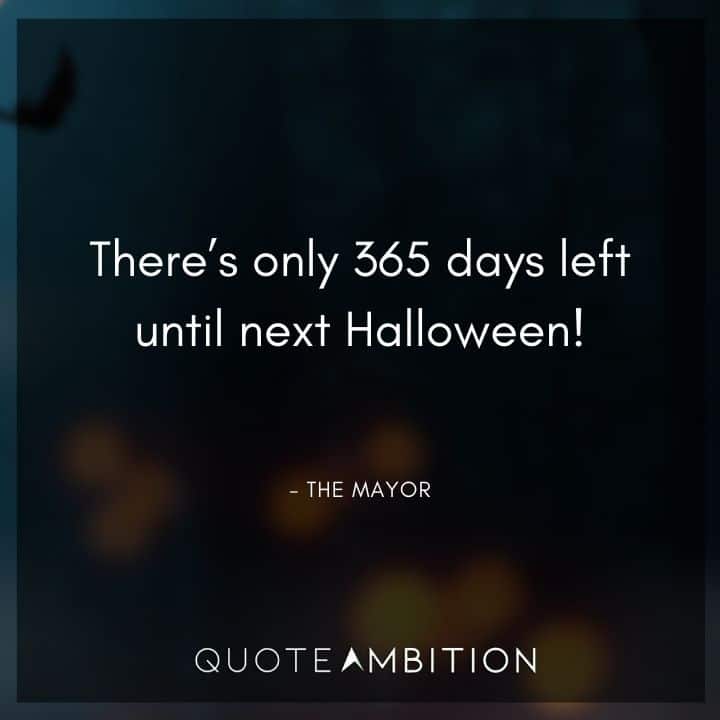 Nightmare Before Christmas Quotes - There's only 365 days left until next Halloween!