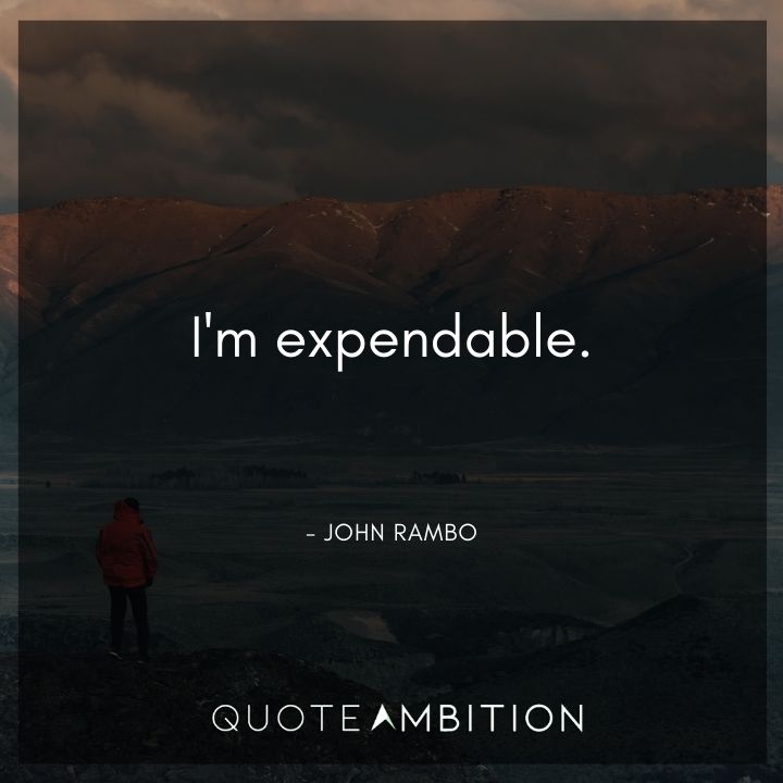 Rambo Quotes - I'm expendable.