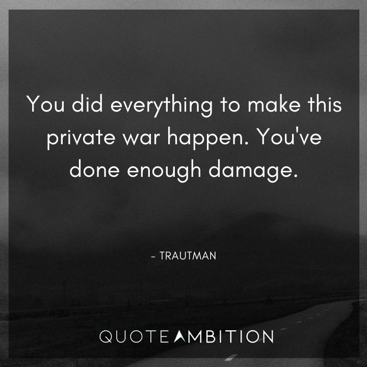 Rambo Quotes - You did everything to make this private war happen.