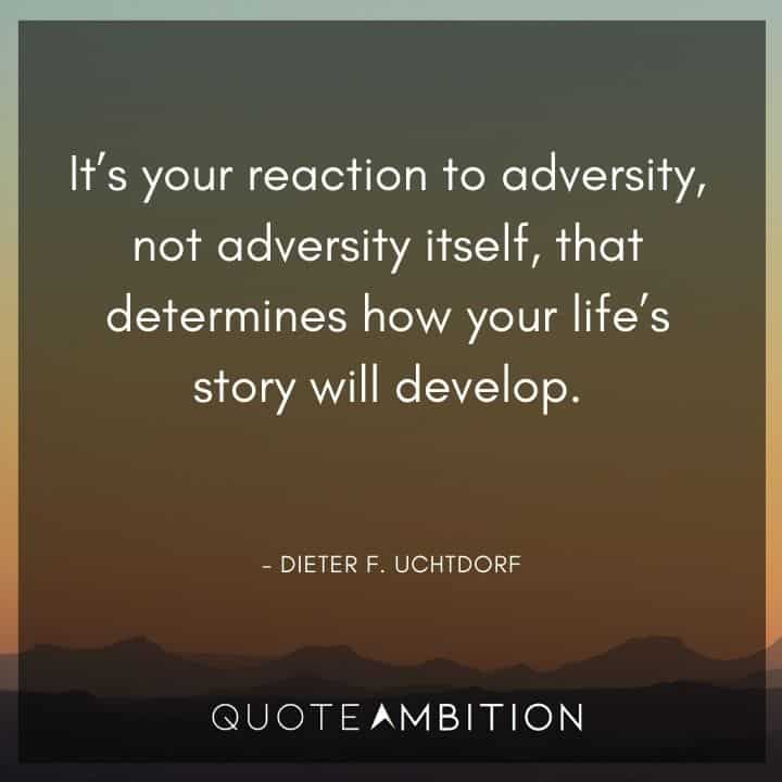 Resilience Quotes - It's your reaction to adversity, not adversity itself, that determines how your life's story will develop.