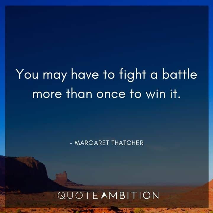 Resilience Quotes - You may have to fight a battle more than once to win it.