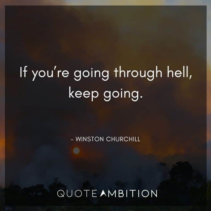 Resilience Quotes - If you're going through hell, keep going.