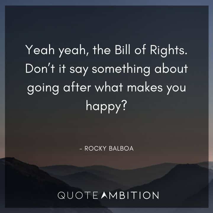 Rocky Balboa Quotes - Yeah, yeah, the Bill of Rights.