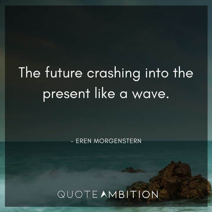 Wave Quotes - The future crashing into the present like a wave.