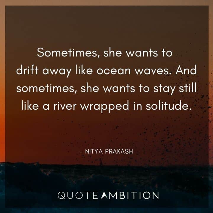 Wave Quotes - Sometimes, she wants to drift away like ocean waves. 