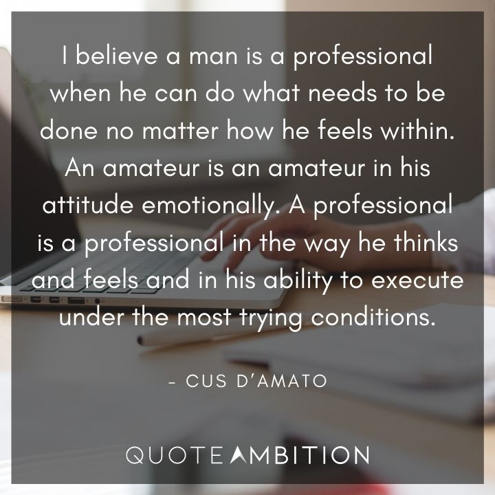 Cus D’Amato Quotes On Being A Professional