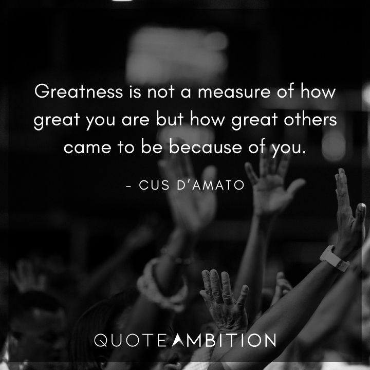 Cus D’Amato Quotes On Greatness